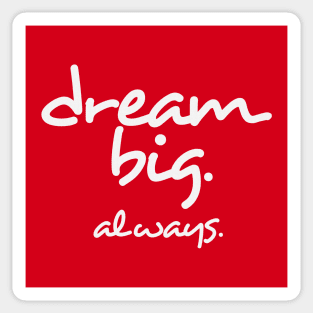 Dream Big. Always. Sticker